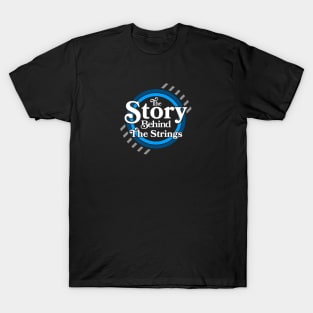 The Story Behind The Strings - logo 5 T-Shirt